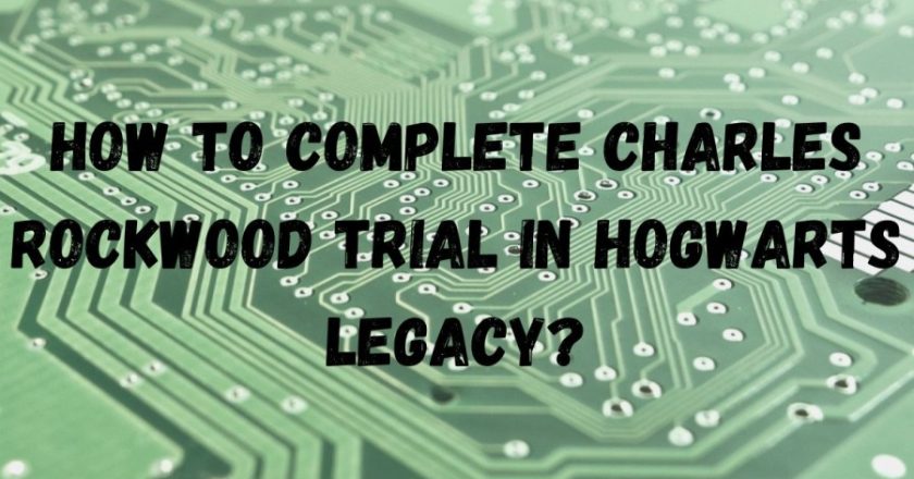 <div>
Guide on Completing Charles Rockwood Trial in Hogwarts Legacy