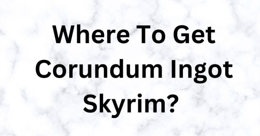 Locations to Find Corundum Ingot in Skyrim