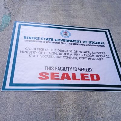 The Seal of an Illegally Operating Hospital by Rivers Govt Leading to the Prosecution of the Proprietor